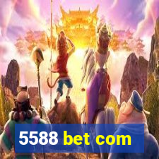 5588 bet com